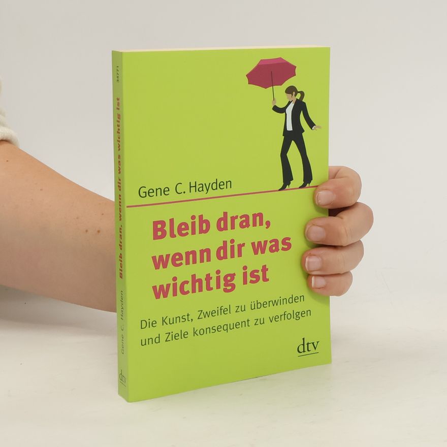 Gene C. Hayden Bleib dran, wenn dir was wichtig ist