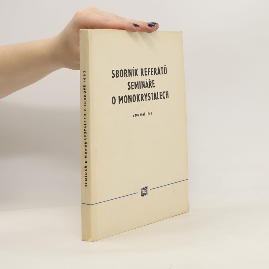 Collectif d'auteurs Sborník referátů. Semináře o monokrystalech 1963