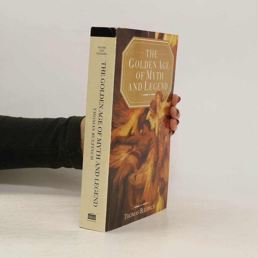 Thomas Bulfinch Golden Age of Myth and Legend