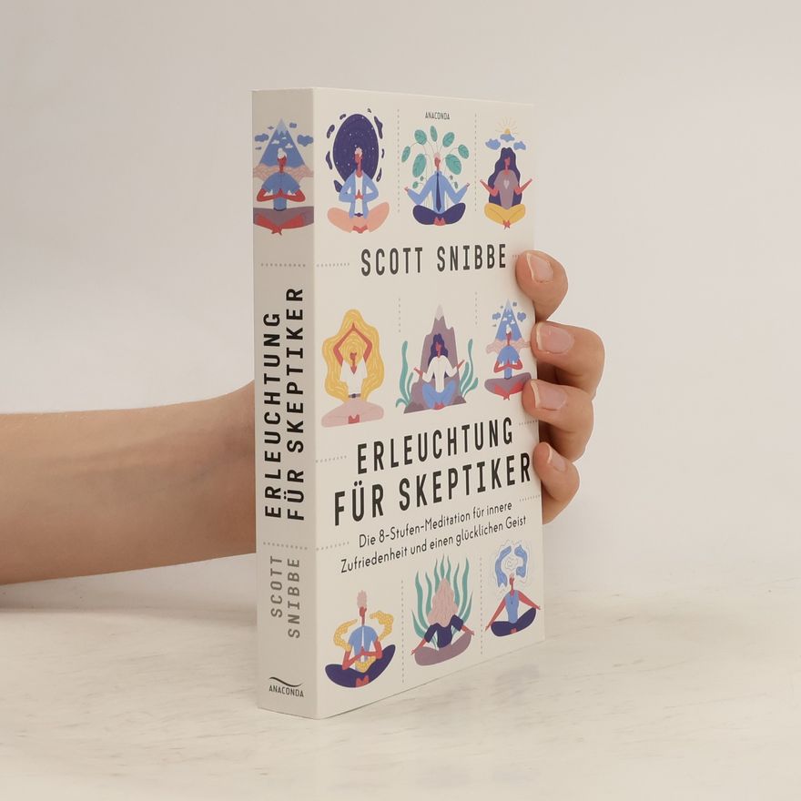 Scott Snibbe Erleuchtung für Skeptiker. Die 8-Stufen-Meditation für innere Zufriedenheit und einen glücklichen Geist