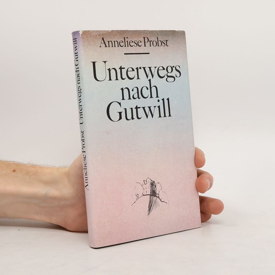Anneliese Probst Unterwegs nach Gutwill
