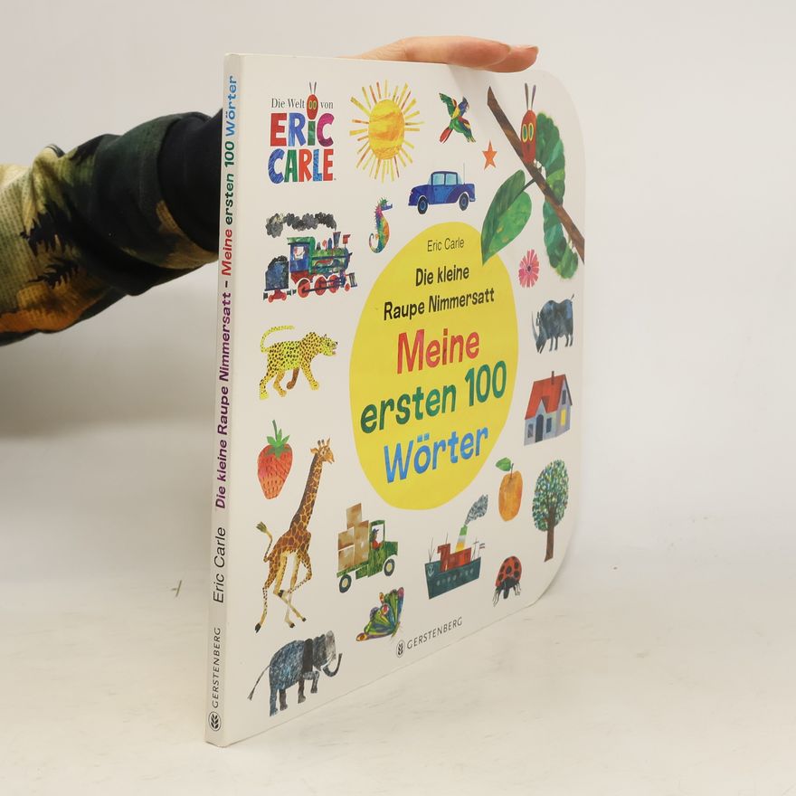 Eric Carle Die kleine Raupe Nimmersatt - Meine ersten 100 Wörter