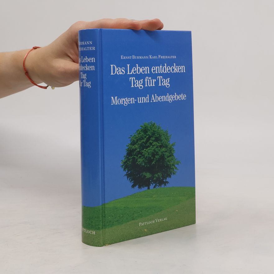 Ernst Burmann Das Leben entdecken Tag für Tag