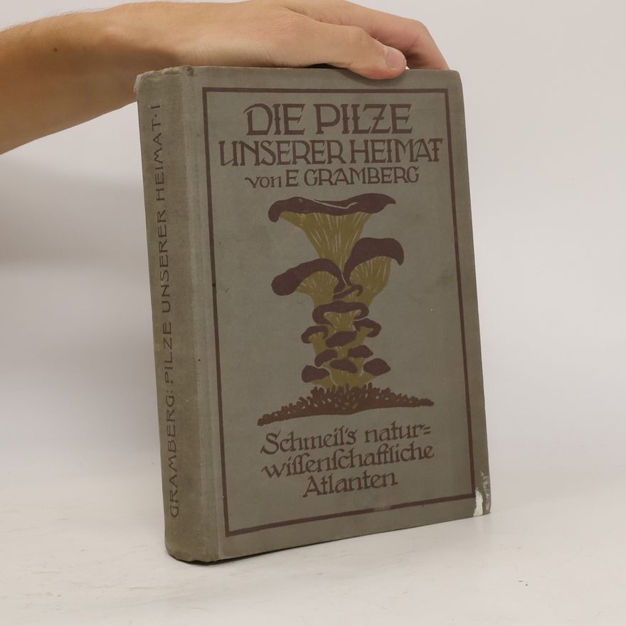 E. Gramberg Die Pilze unserer Heimat
