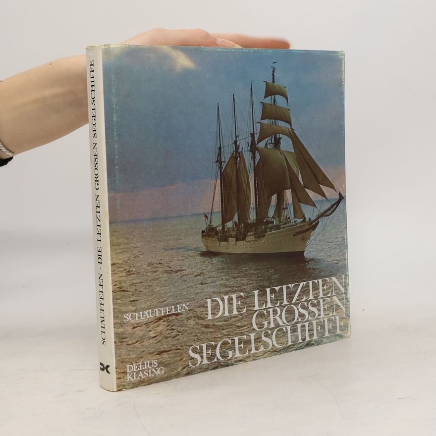 Otmar Schäuffelen Die letzten grossen Segelschiffe