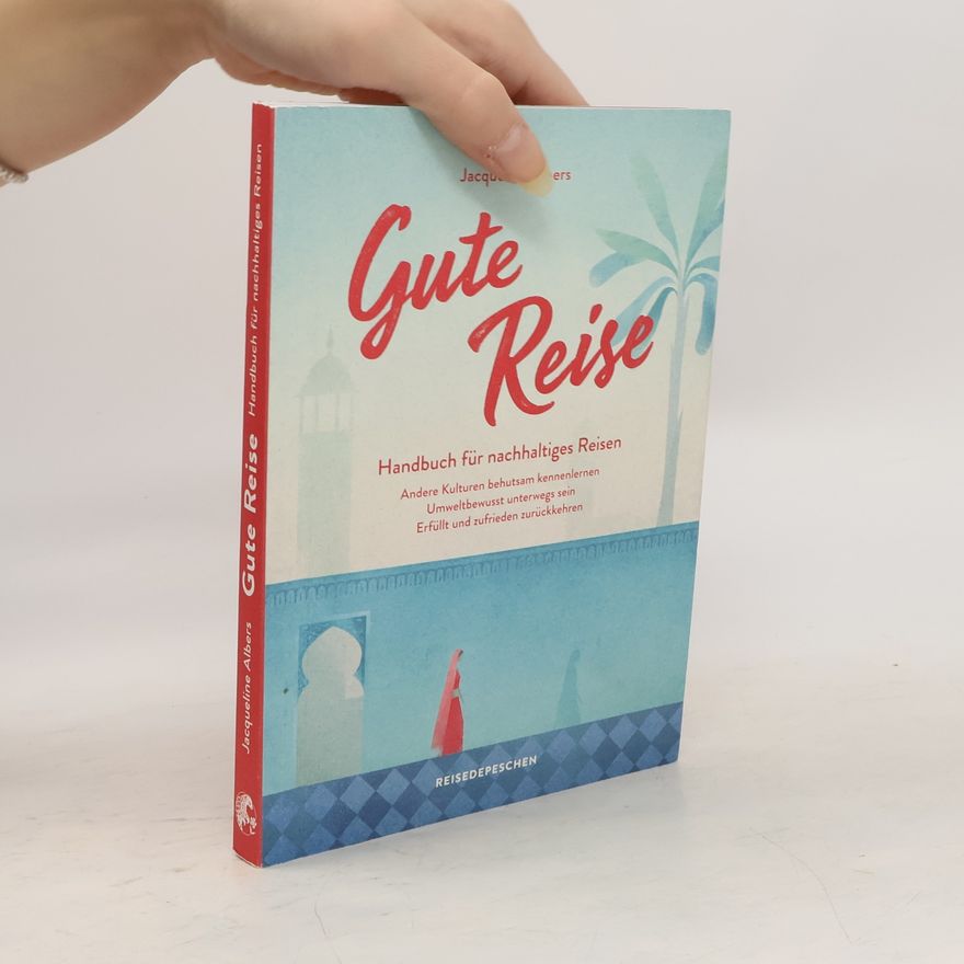 Jacqueline Albers Gute Reise: Handbuch für nachhaltiges Reisen