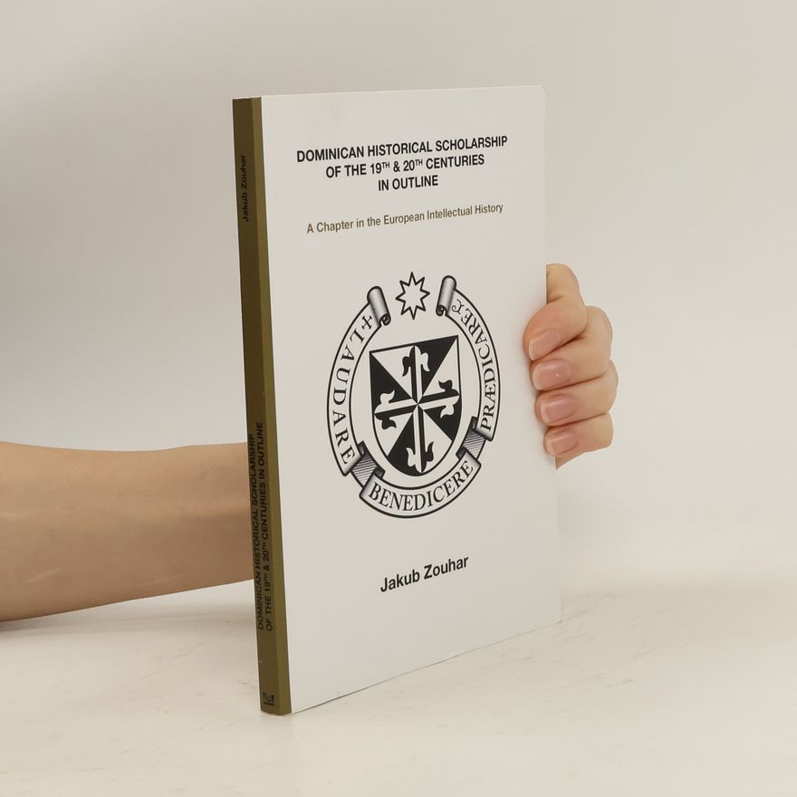 Jakub Zouhar Dominican Historical Scholarship of the 19th & 20th Centuries in Outline