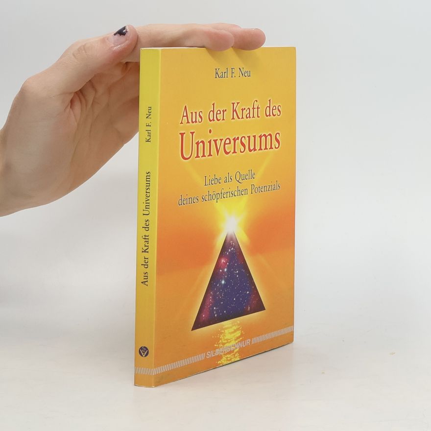 Karl F. Neu Aus der Kraft des Universums