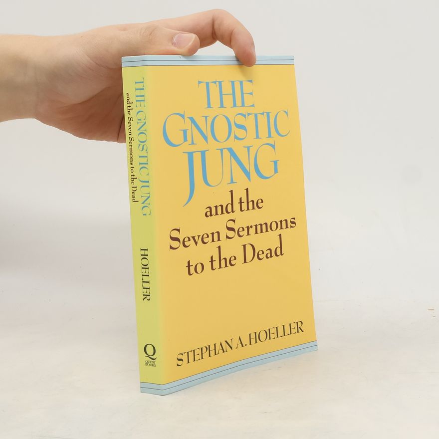 Stephan A. Hoeller The Gnostic Jung and the Seven Sermons to the Dead