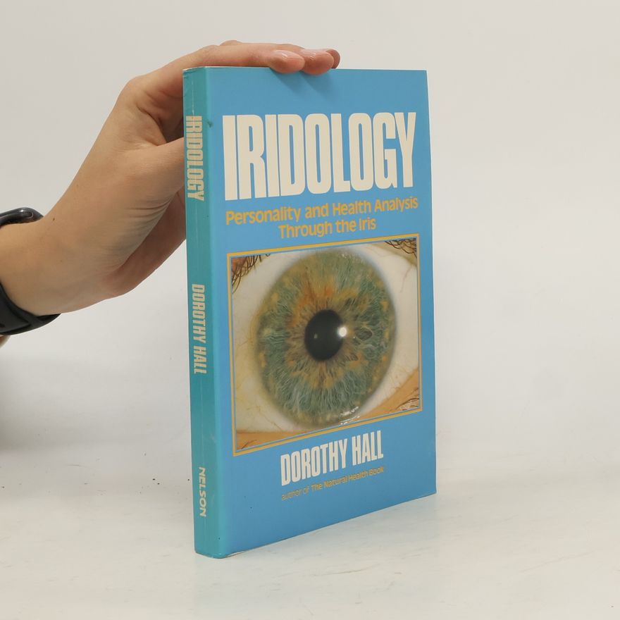 Dorothy Hall Iridology - Personality and Health Analysis Through The Iris