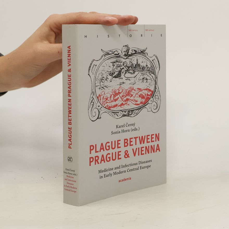 Sonia Horn Plague between Prague & Vienna : medicine and infectious diseases in early modern Central Europe