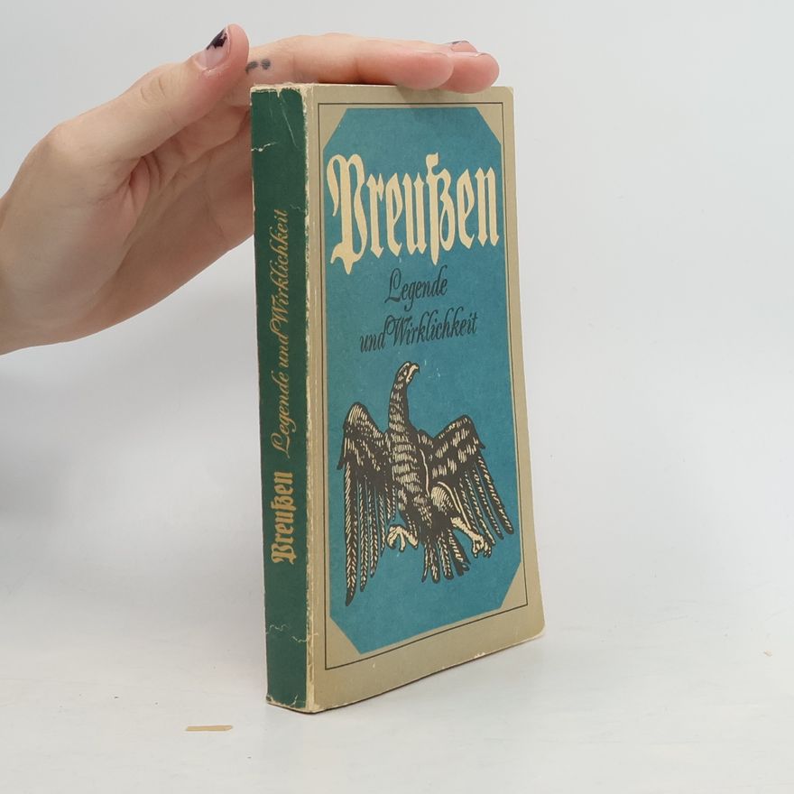 Various authors Preußen, Legende und Wirklichkeit