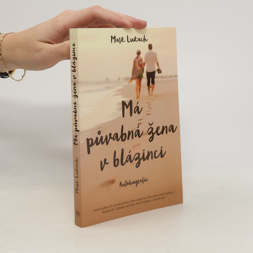 Mark Lukach Má půvabná žena v blázinci : autobiografie
