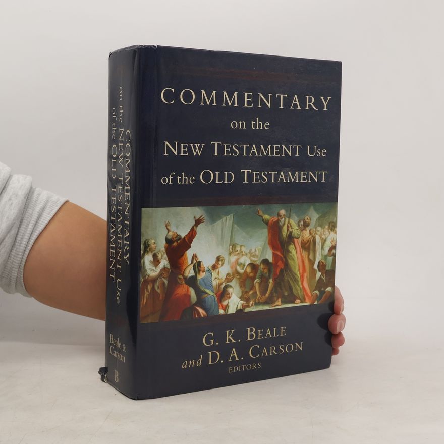 Gregory K. Beale Commentary on the New Testament Use of the Old Testament