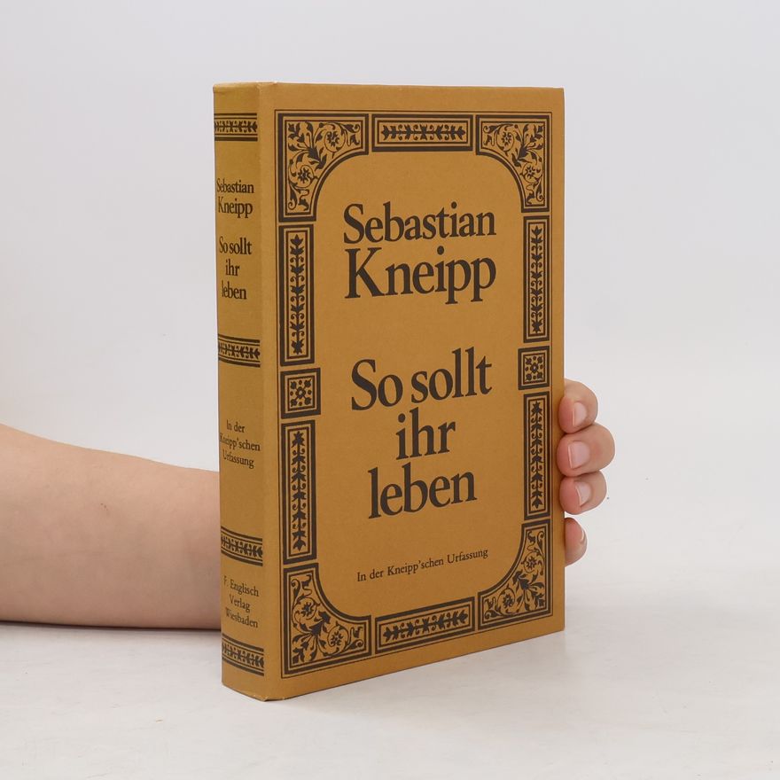 Sebastian Kneipp So sollt ihr leben!