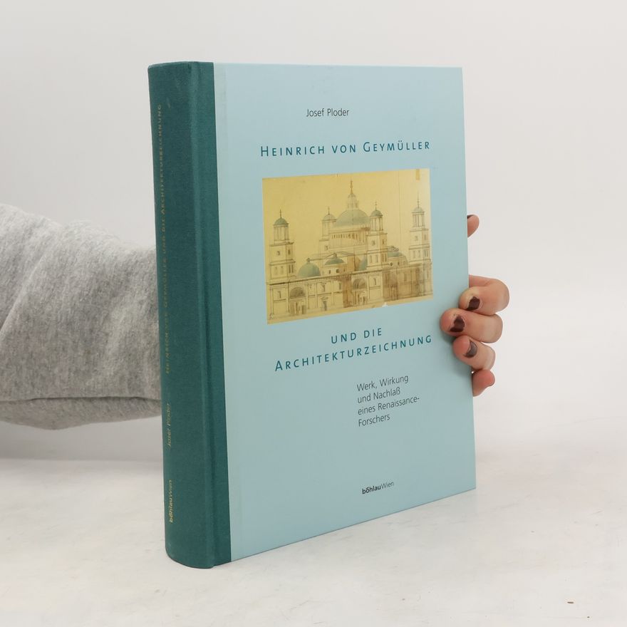 Josef Ploder Heinrich von Geymüller und die Architekturzeichnung