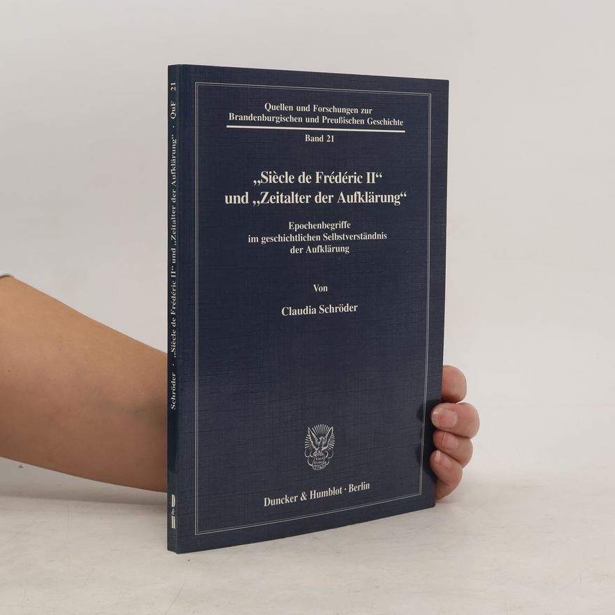 Claudia Schroder "Siècle de Frédéric II" und "Zeitalter der Aufklärung"