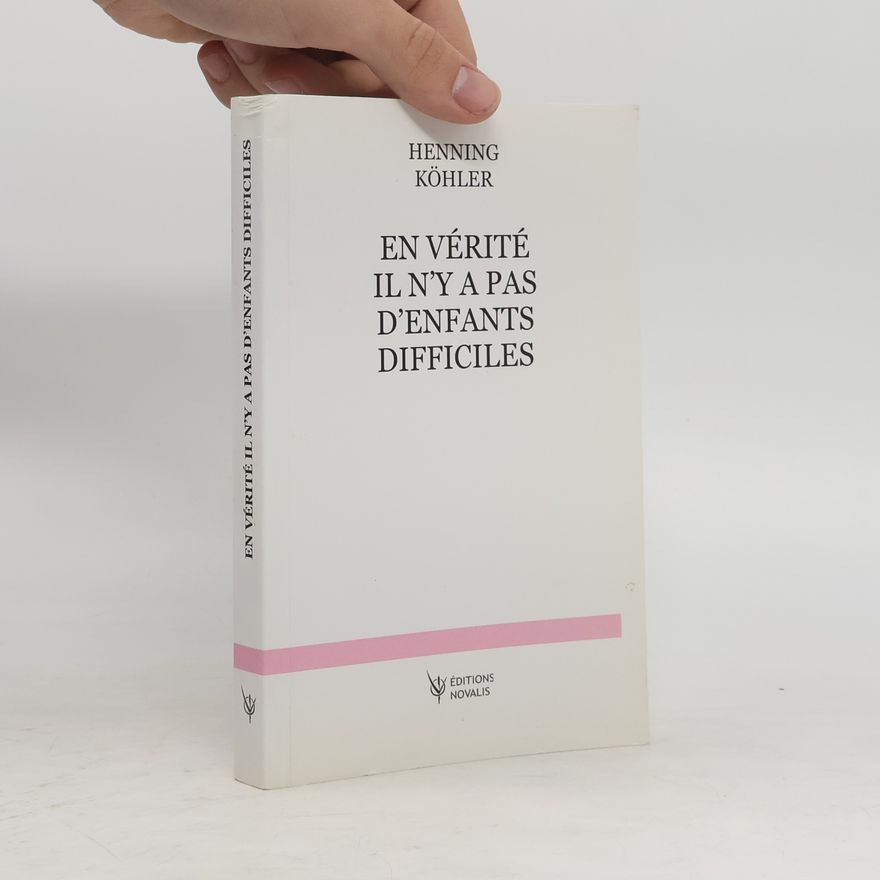 Henning Köhler En vérité, il n'y a pas d'enfants difficiles