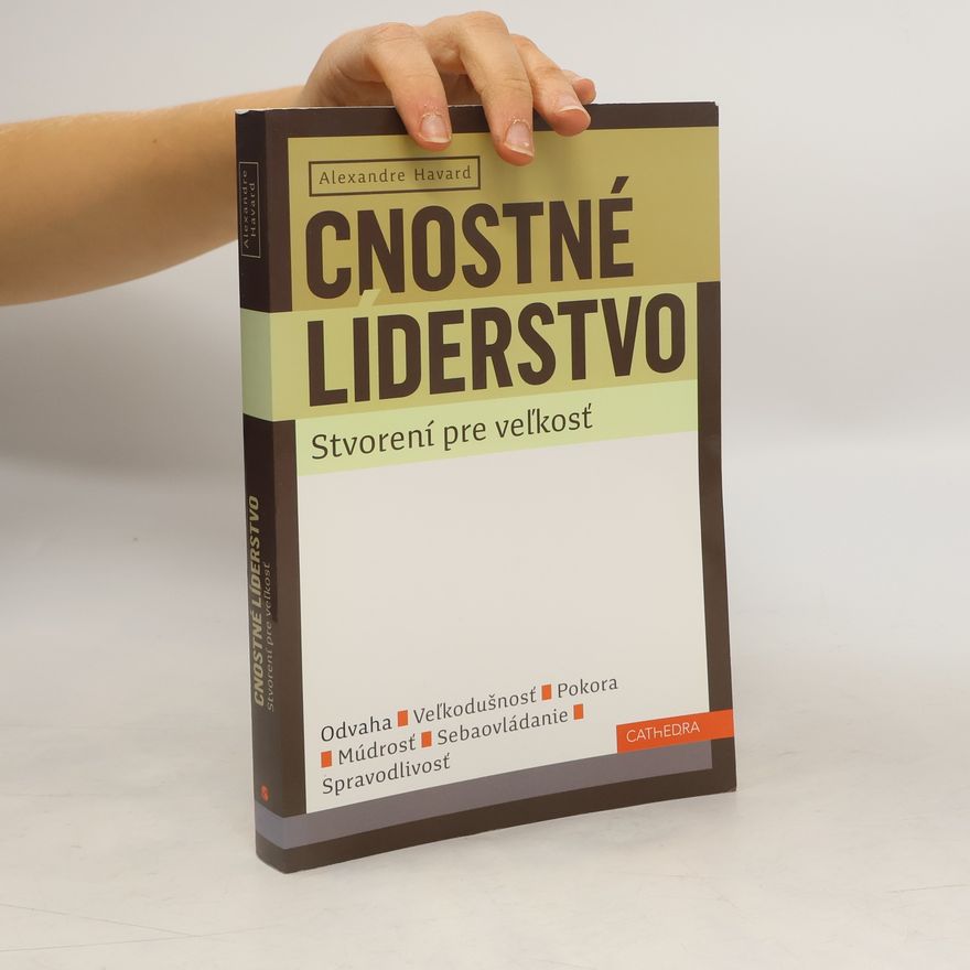 Alexandre Havard Cnostné líderstvo – Stvorení pre veľkosť