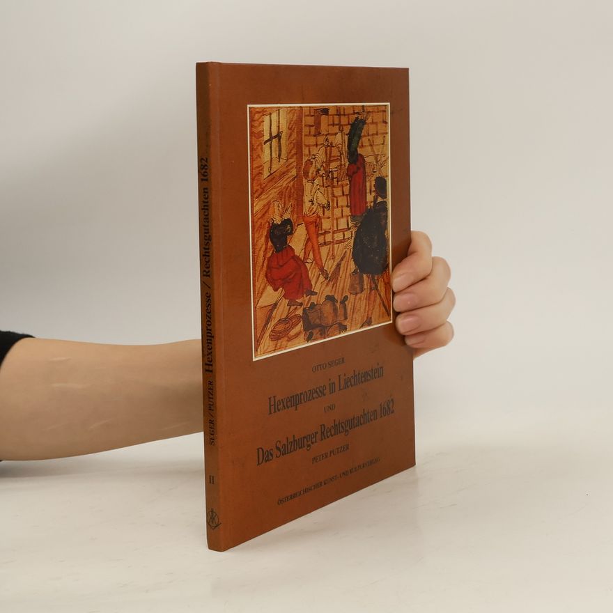 Otto Seger Hexenprozesse in Liechtenstein und das Salzburger Rechtsgutachten von 1682