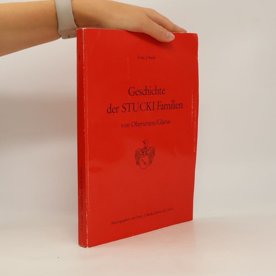 Franz J. Stucki Geschichte der Stucki-Familien von Oberurnen/Gl