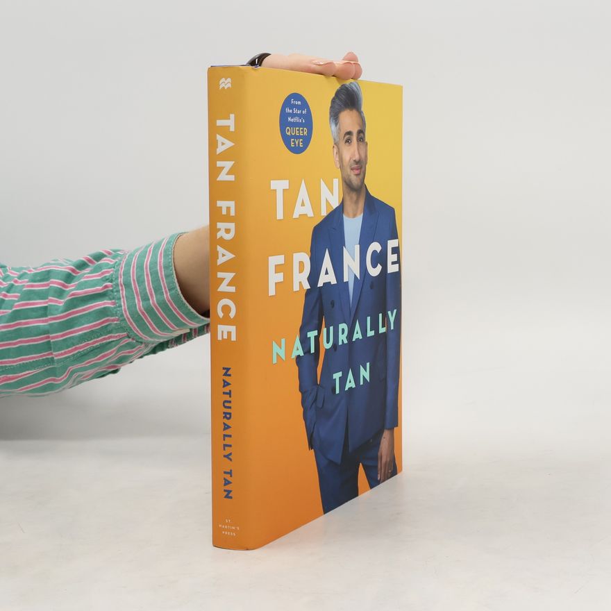 Tan France NATURALLY TAN:LOVE,FAMILY,AND WHAT I WOR