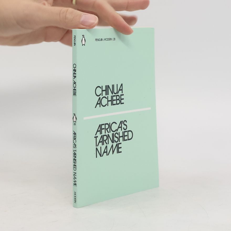 Chinua Achebe Africa's Tarnished Name