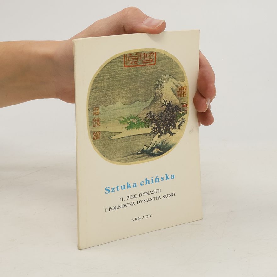 Various authors Sztuka chińska. II Pięċ dynastii. I północna dynastia Sung