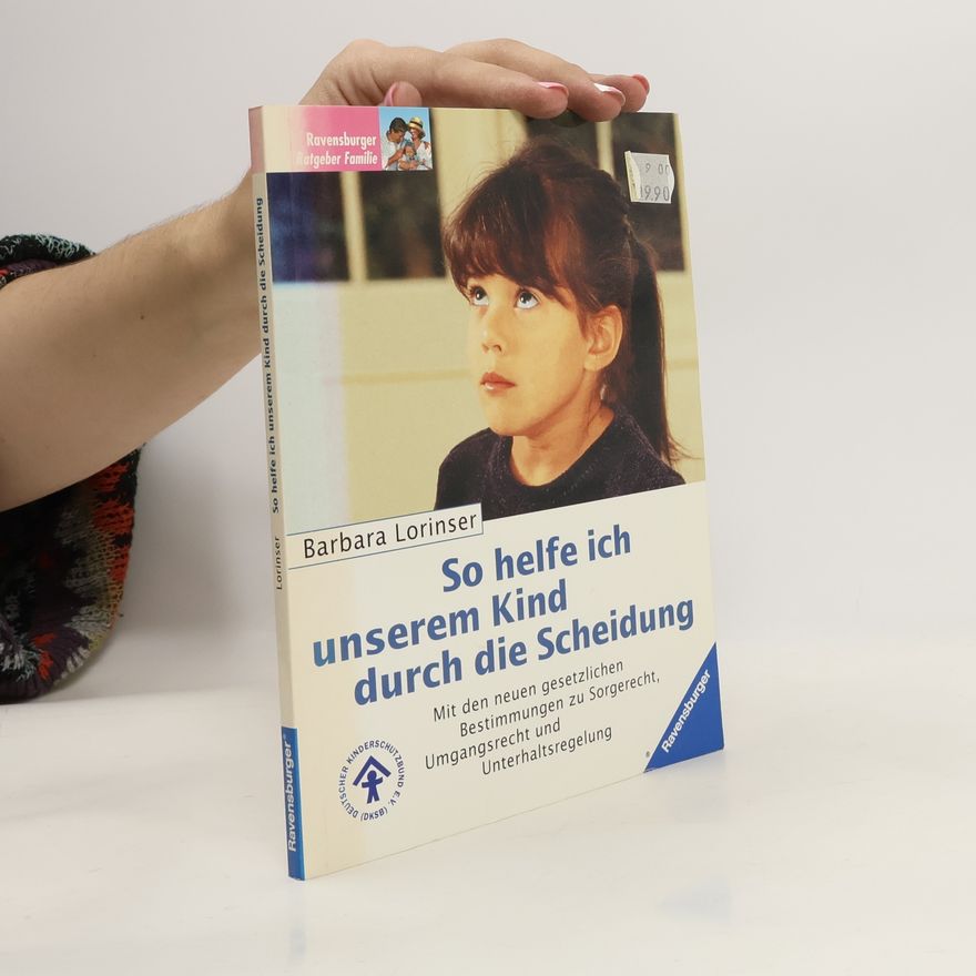 Barbara Lorinser So helfe ich unserem Kind durch die Scheidung