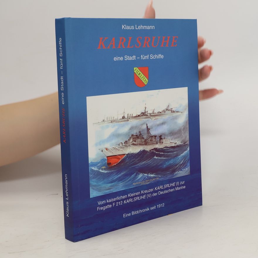 Klaus M. Lehmann Karlsruhe, eine Stadt - fünf Schiffe