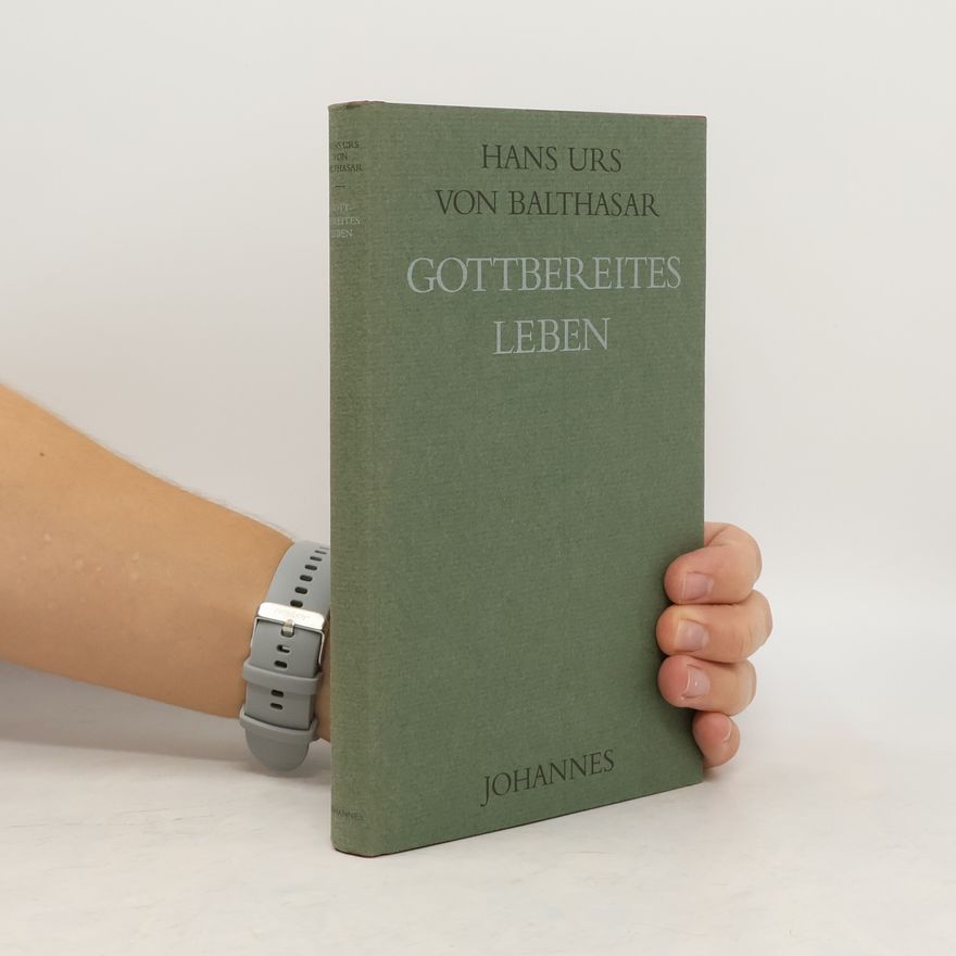 Hans Urs von Balthasar Gottbereites Leben