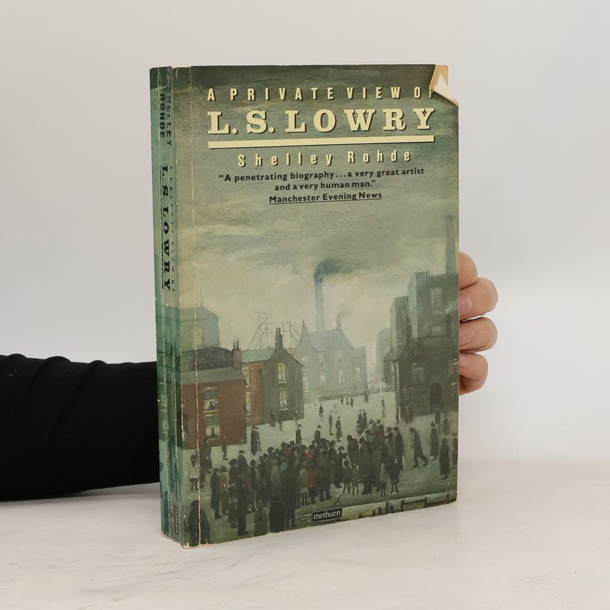 Shelley Rohde A Private View of L.S. Lowry