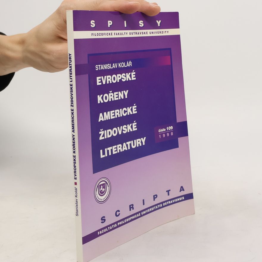 Stanislav Kolář Spisy Filozofické fakulty Ostravské univerzity - 109: Evropské kořeny americké židovské literatury