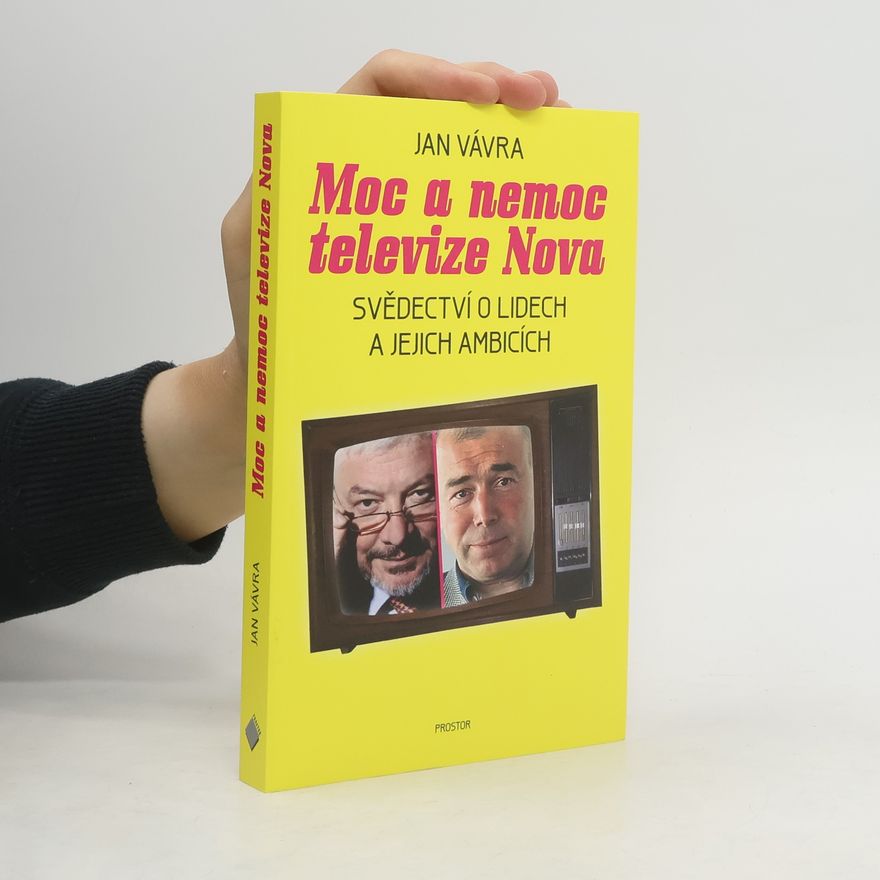 Jan Vávra Moc a nemoc televize Nova. Svědectví o lidech a jejich ambicích