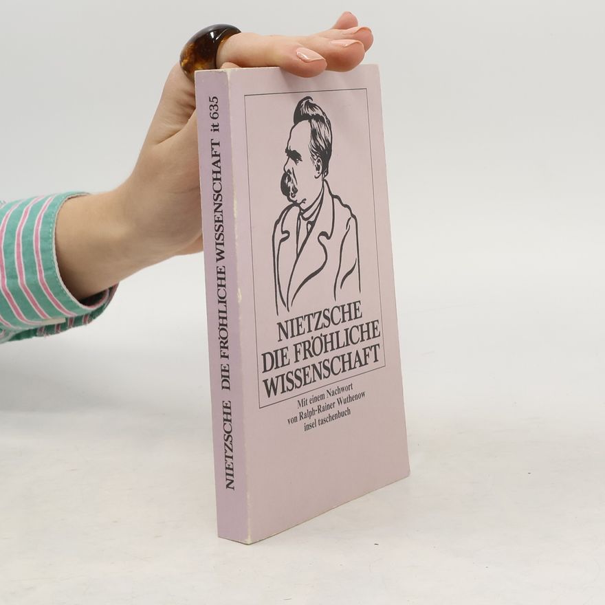 Friedrich Nietzsche Die fröhliche Wissenschaft