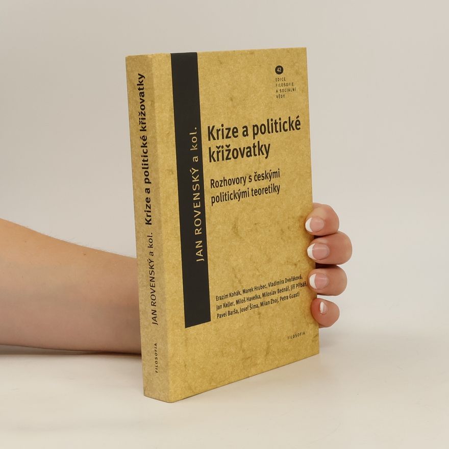 Jan Rovenský Krize a politické křižovatky. Rozhovory s českými politickými teoretiky