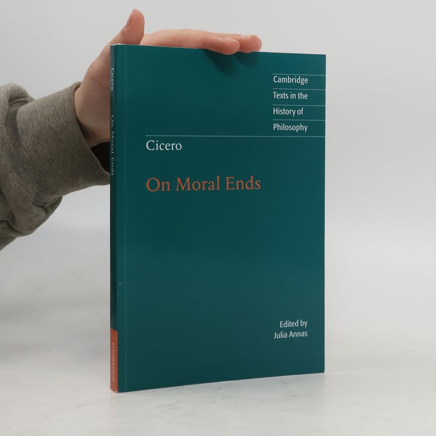 Marcus Tullius Cicero Cicero: On Moral Ends