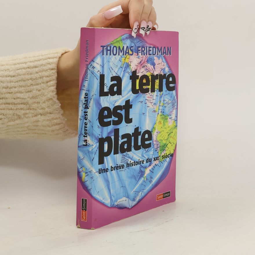 Thomas Friedman La Terre est plate - Une brève histoire du XXIe siècle (French Edition)