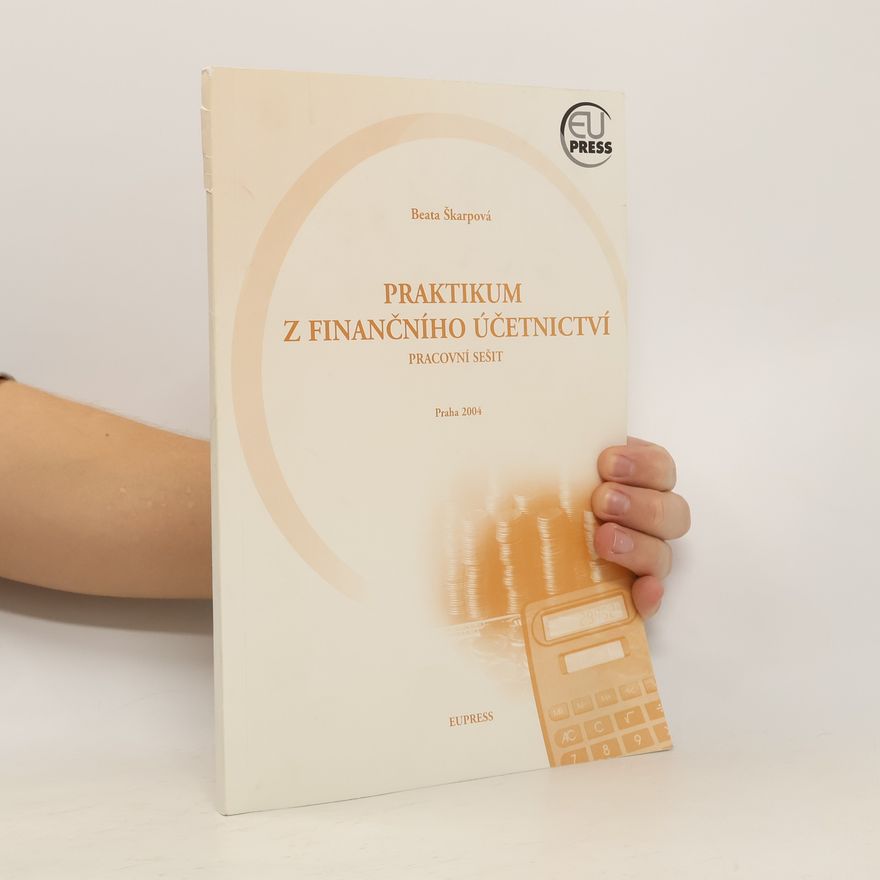 Beata Škarpová Praktikum z finančního účetnictví. Pracovní sešit