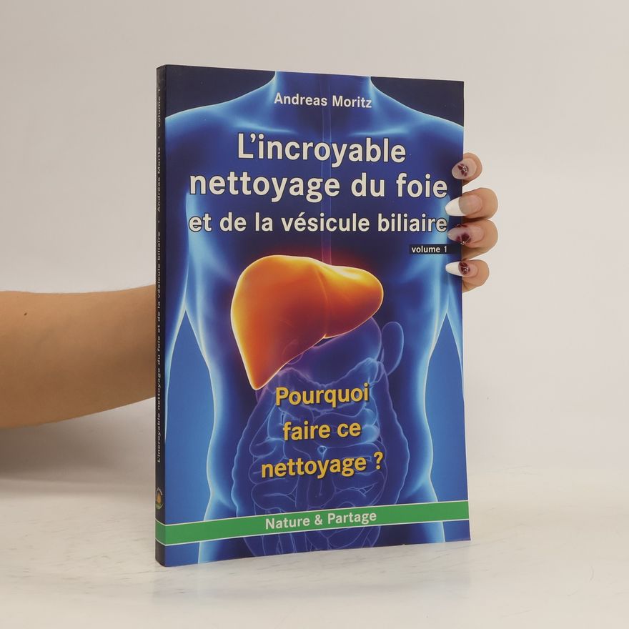 Andreas Moritz Incroyable nettoyage du foie et de la vésicule biliaire (L')