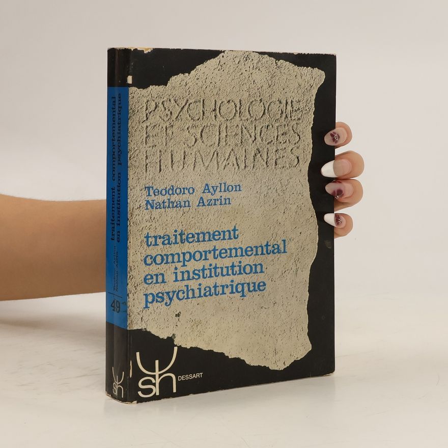 Teodoro Ayllon Psychologie et sciences humaines - 49: Traitement comportemental en institution psychiatrique