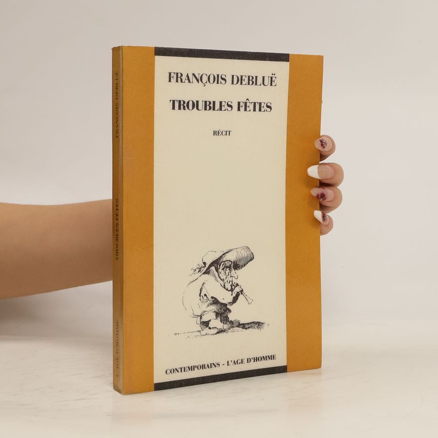 François Deblue͏̈ Troubles fêtes