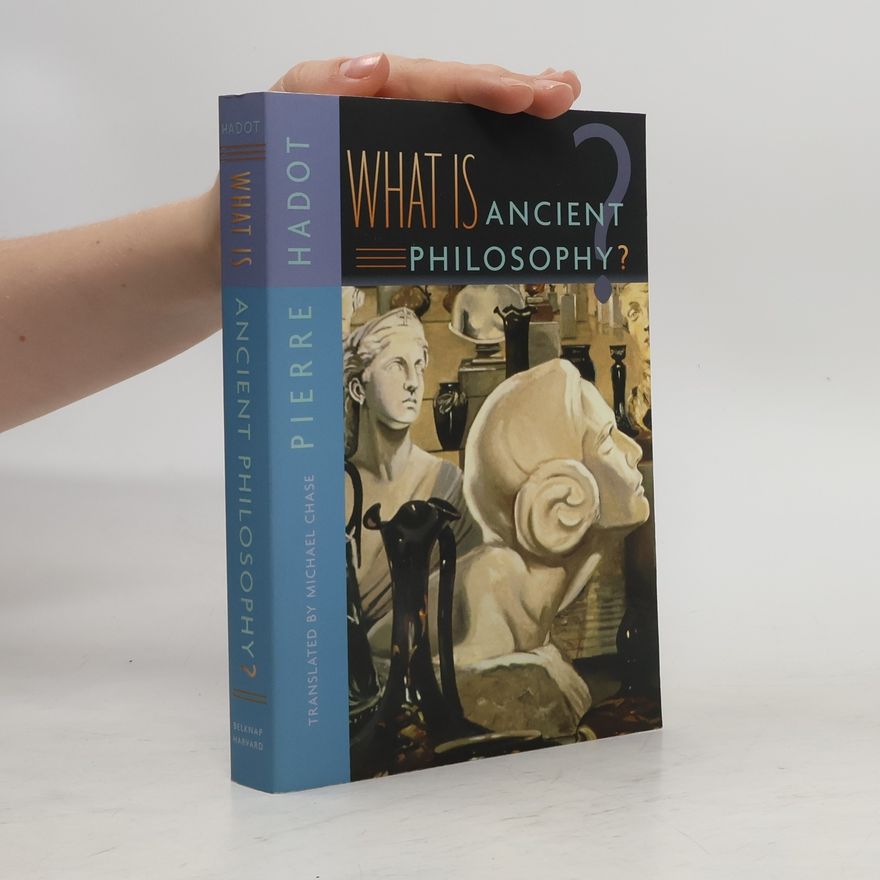 Pierre Hadot What is Ancient Philosophy?