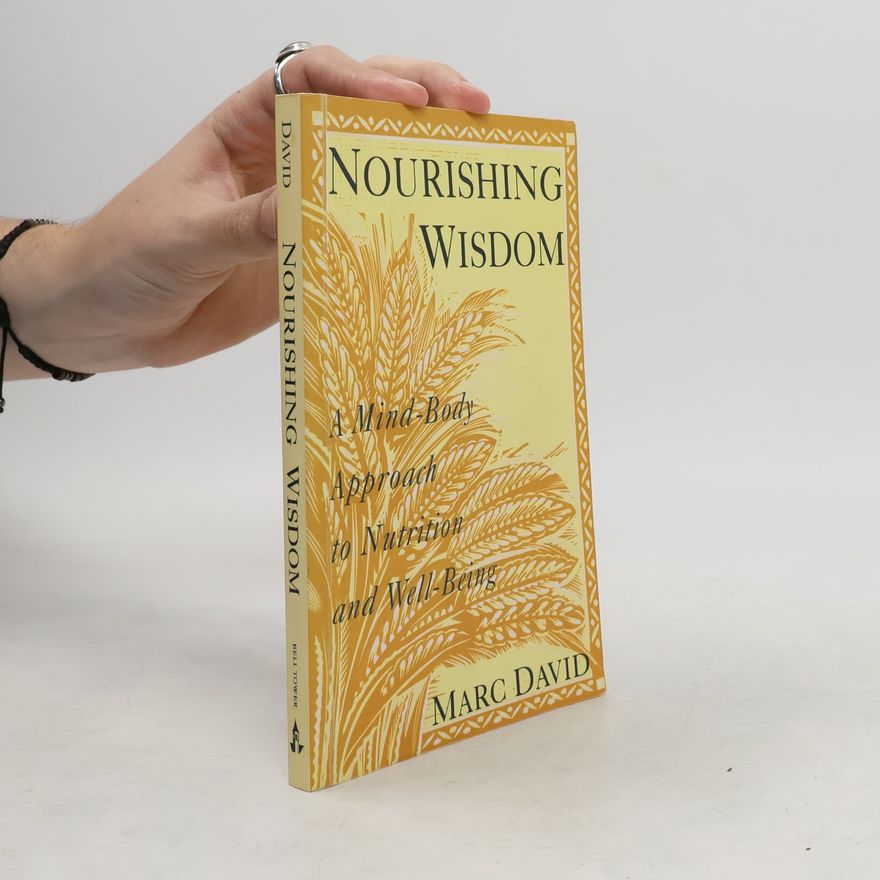 Marc David Nourishing Wisdom: A Mind/Body Approach to Nutrition and Well-Being