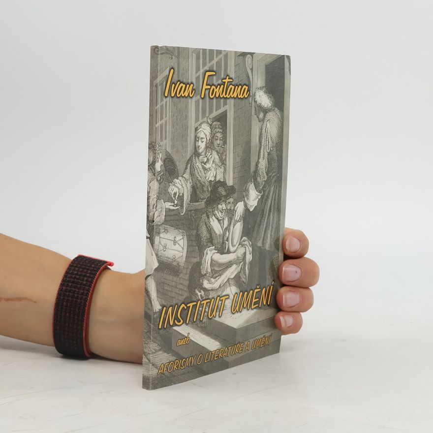 Ivan Fontana Institut umění, aneb, Aforismy o literatuře a umění