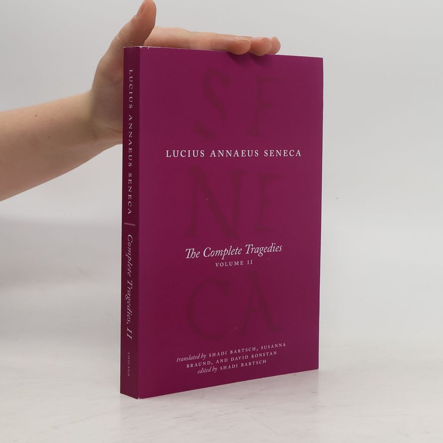Lucius Annaeus Seneca The Complete Tragedies, Volume 2