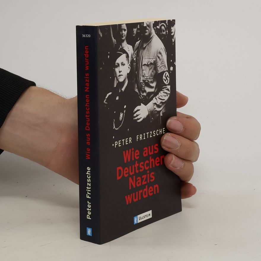 Peter Fritzsche Wie aus Deutschen Nazis wurden