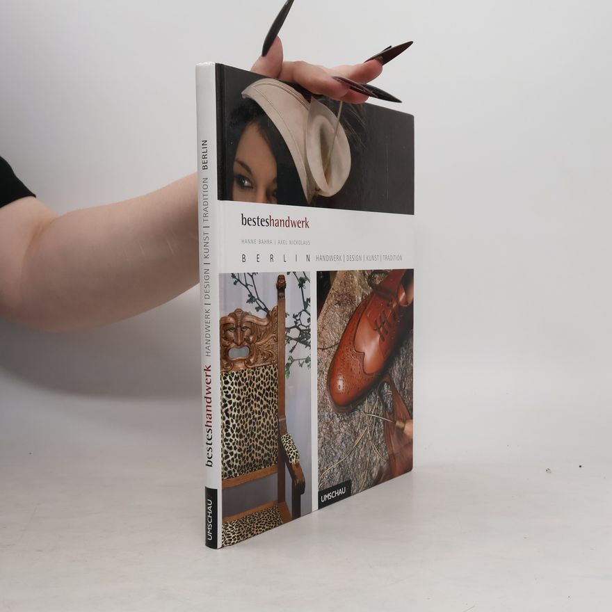 Axel Nickolaus Besteshandwerk. Handwerk, Design, Kunst und Tradition - Berlin