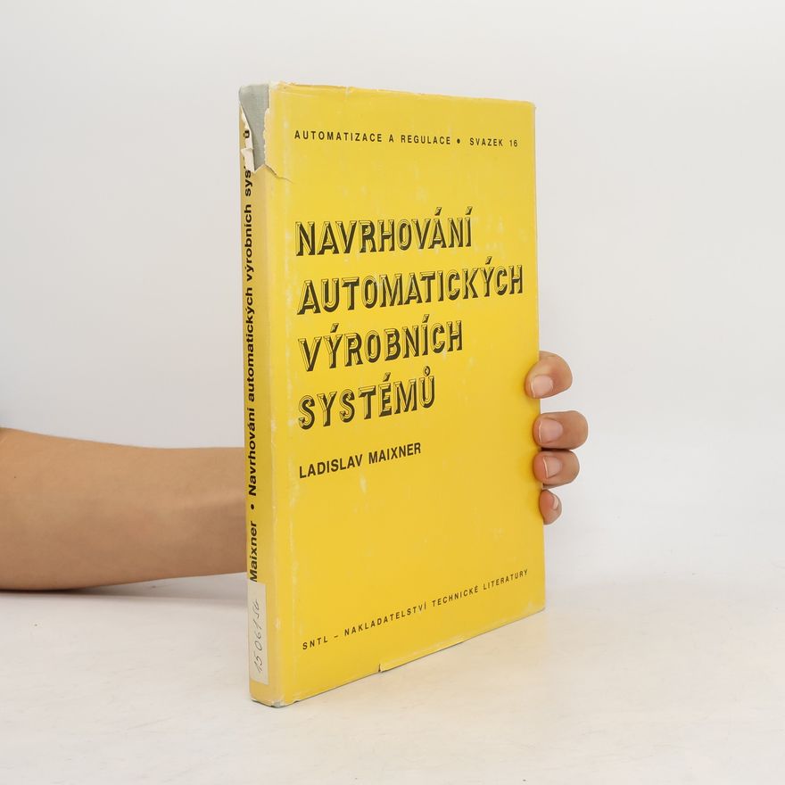 Ladislav Maixner Navrhování automatických výrobních systémů