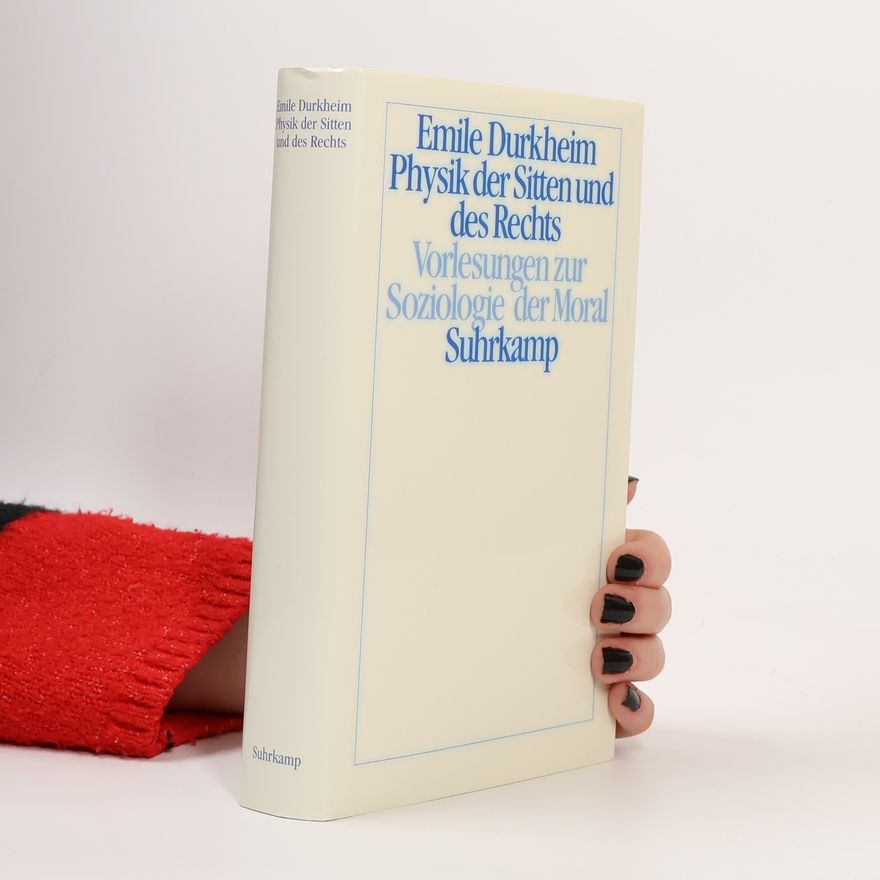 Émile Durkheim Physik der Sitten und des Rechts